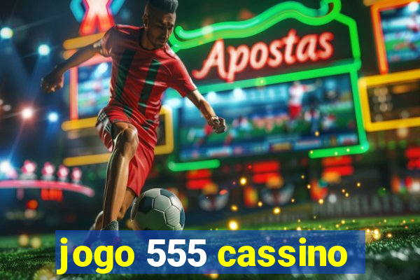 jogo 555 cassino