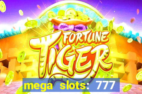 mega slots: 777 casino apk