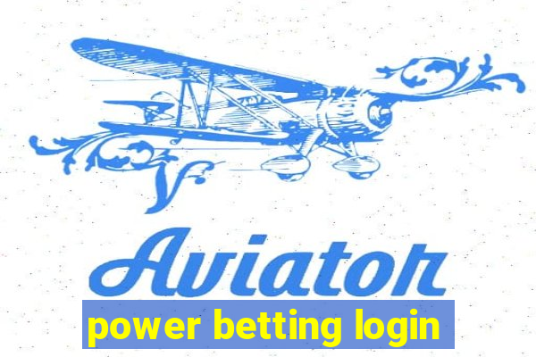 power betting login