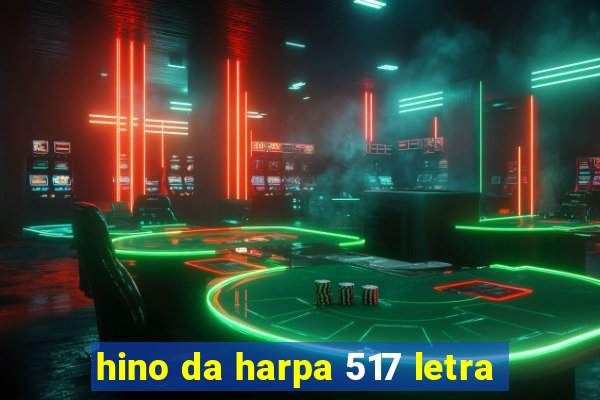 hino da harpa 517 letra