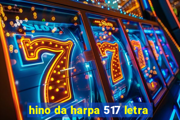 hino da harpa 517 letra