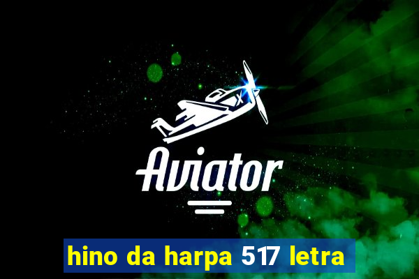 hino da harpa 517 letra