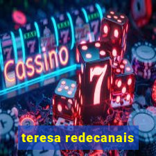 teresa redecanais