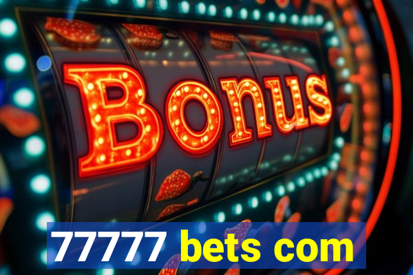 77777 bets com