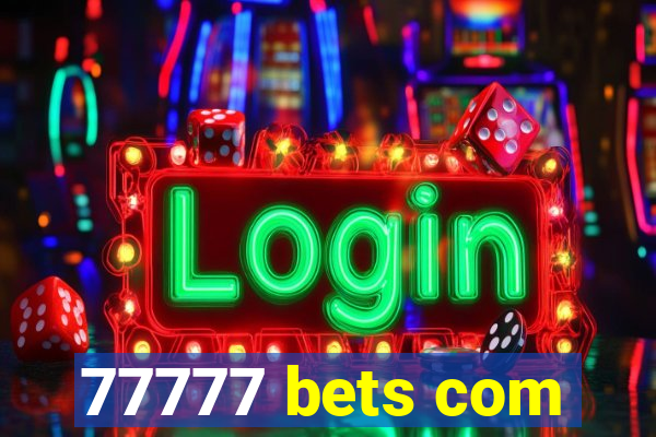 77777 bets com