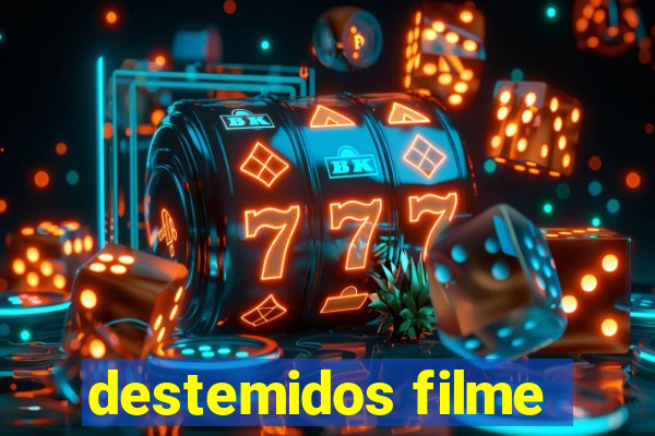 destemidos filme