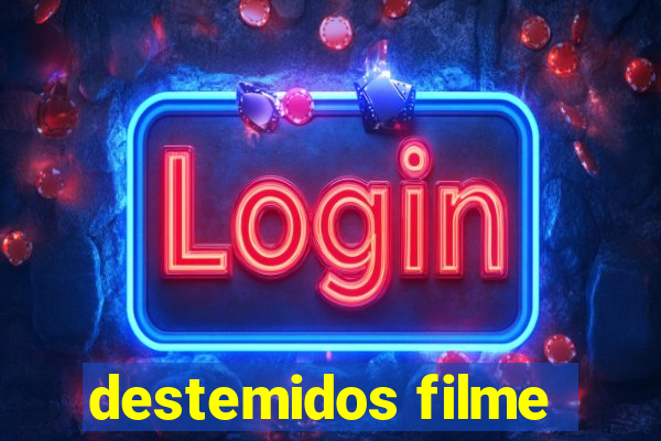 destemidos filme