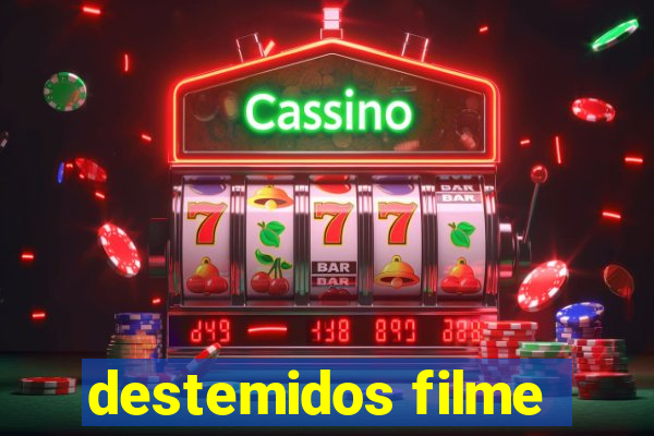 destemidos filme