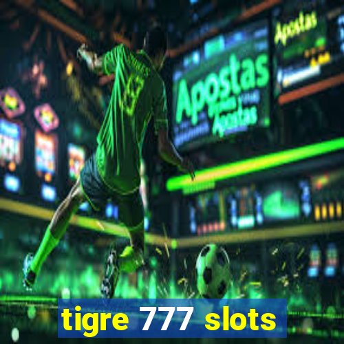 tigre 777 slots