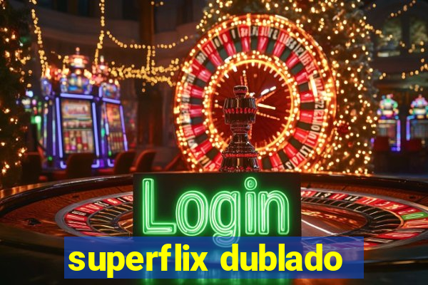 superflix dublado