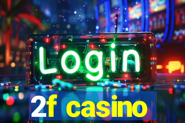 2f casino