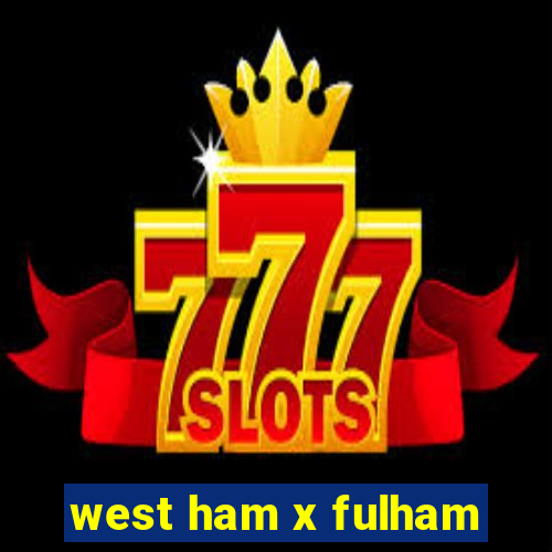 west ham x fulham