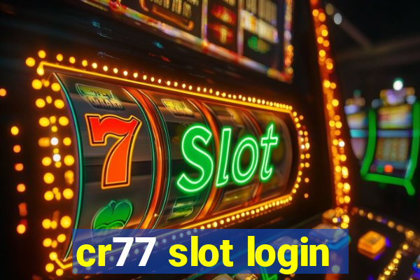 cr77 slot login