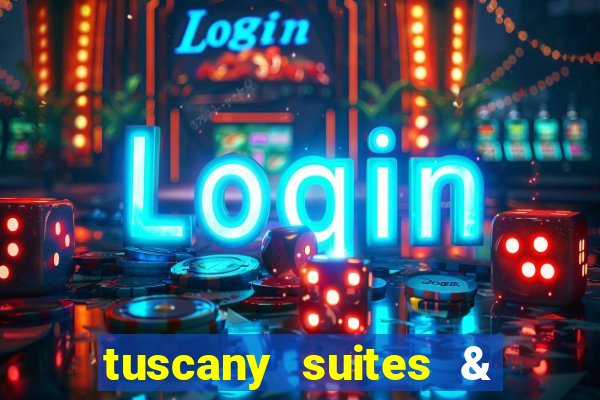 tuscany suites & casino las-vegas