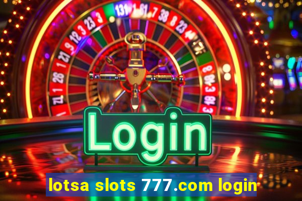 lotsa slots 777.com login