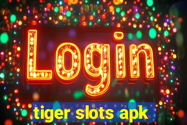 tiger slots apk