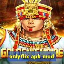 onlyflix apk mod