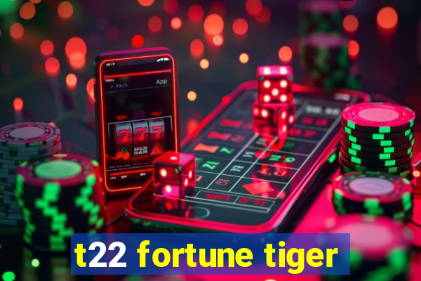 t22 fortune tiger