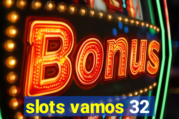 slots vamos 32