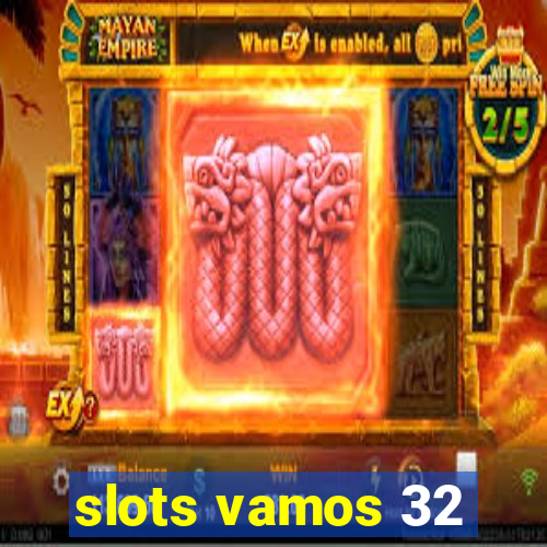 slots vamos 32