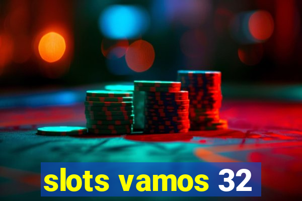 slots vamos 32