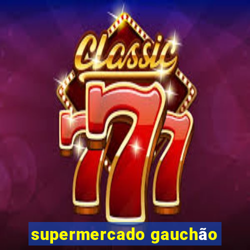 supermercado gauchão