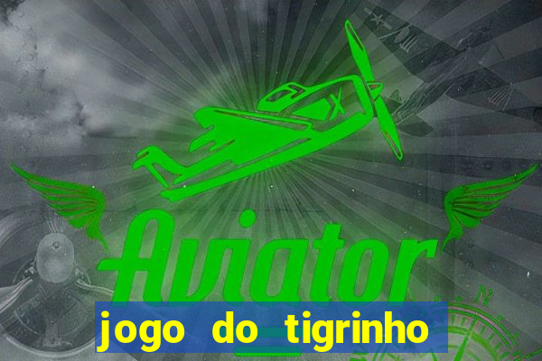 jogo do tigrinho onde baixar