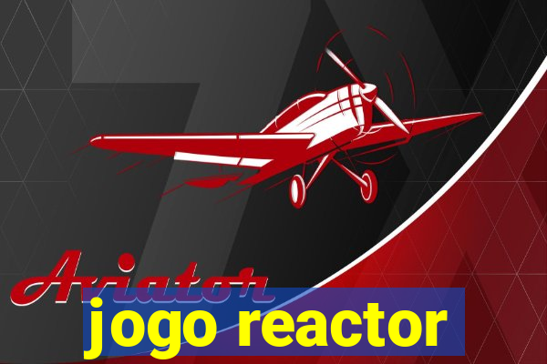 jogo reactor