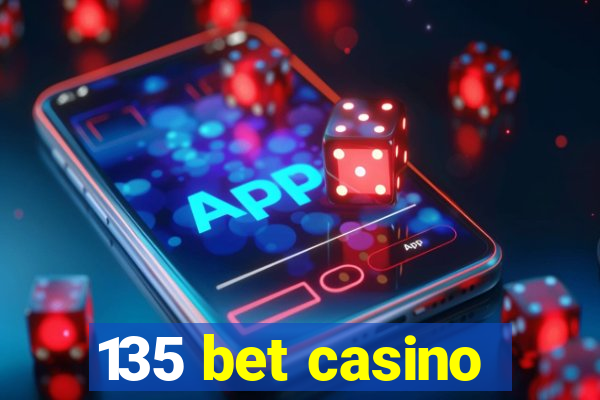 135 bet casino