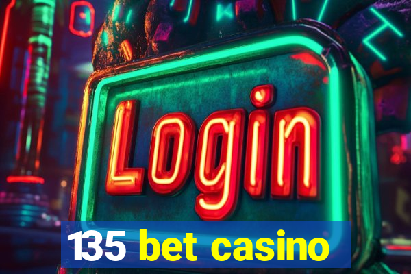 135 bet casino