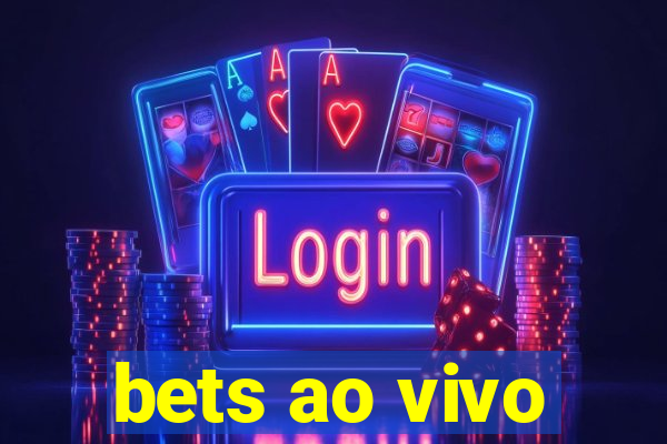 bets ao vivo