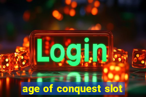 age of conquest slot