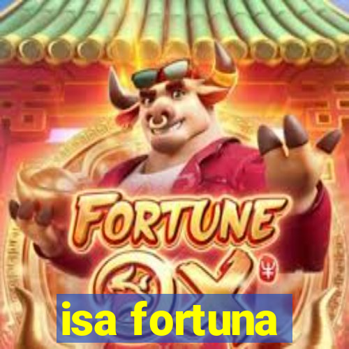 isa fortuna