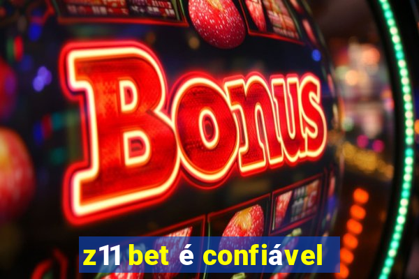 z11 bet é confiável