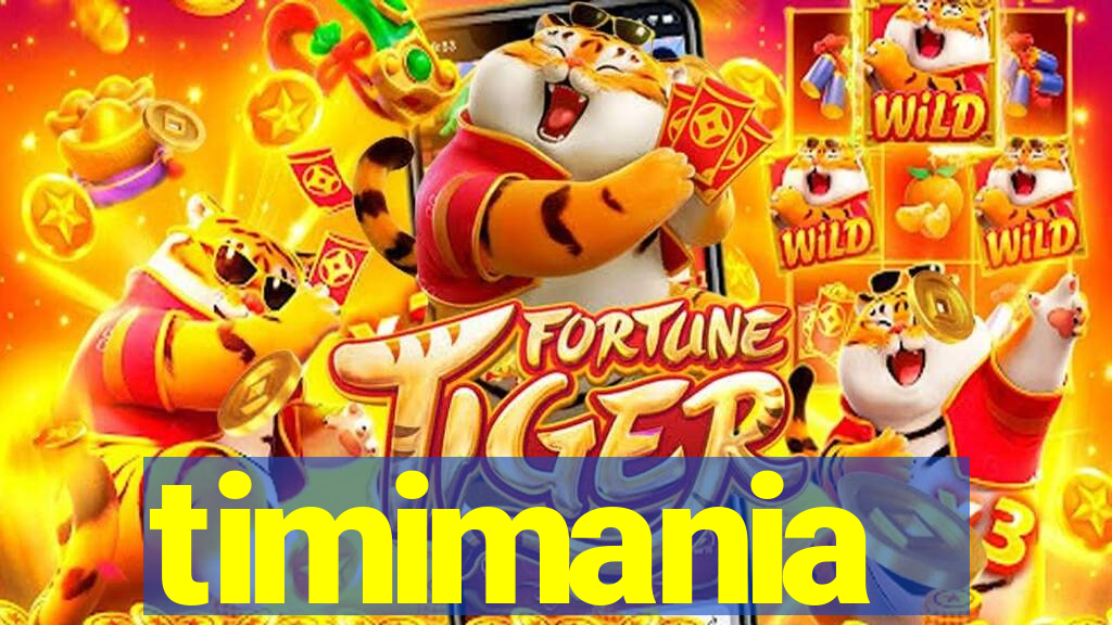 timimania