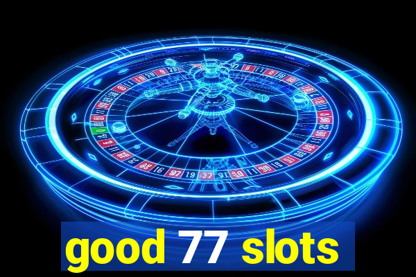 good 77 slots