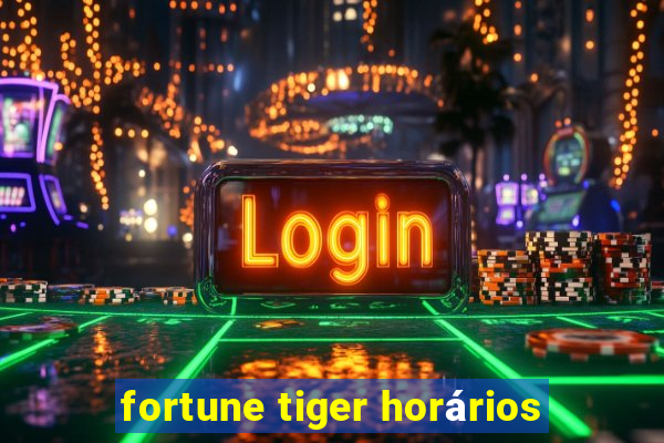 fortune tiger horários