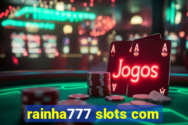 rainha777 slots com