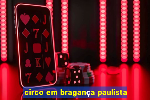 circo em bragança paulista