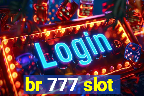 br 777 slot