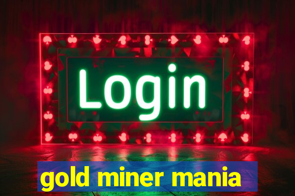 gold miner mania