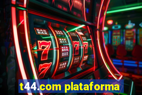 t44.com plataforma