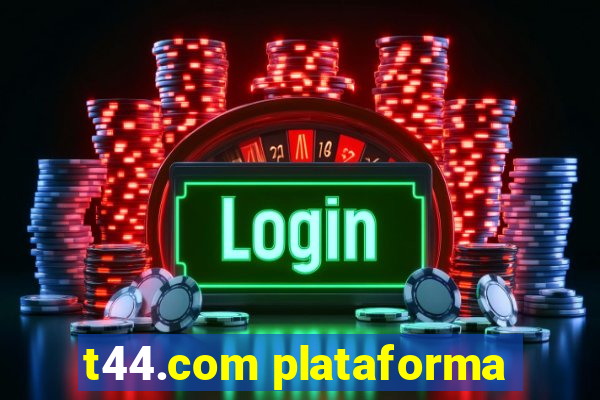 t44.com plataforma