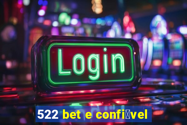 522 bet e confi谩vel