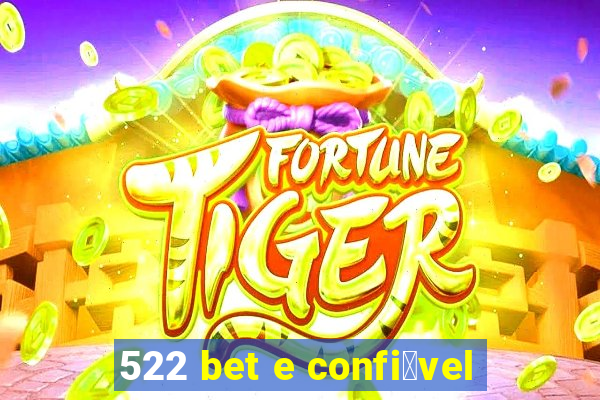 522 bet e confi谩vel