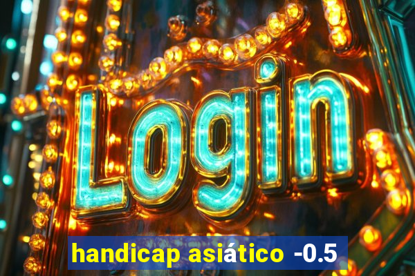 handicap asiático -0.5