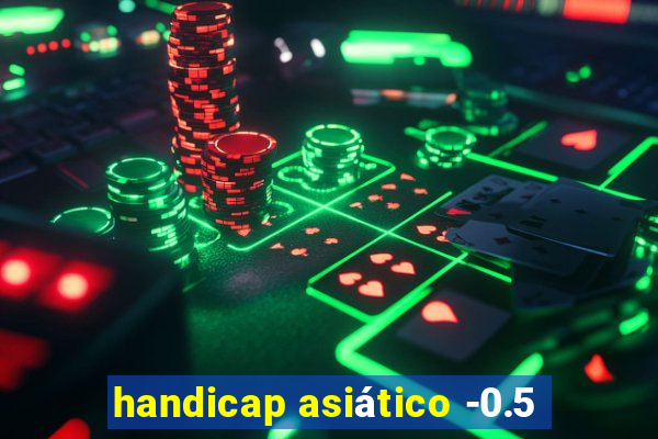 handicap asiático -0.5