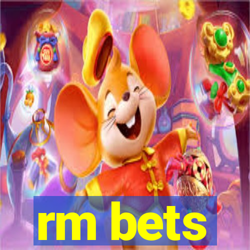 rm bets