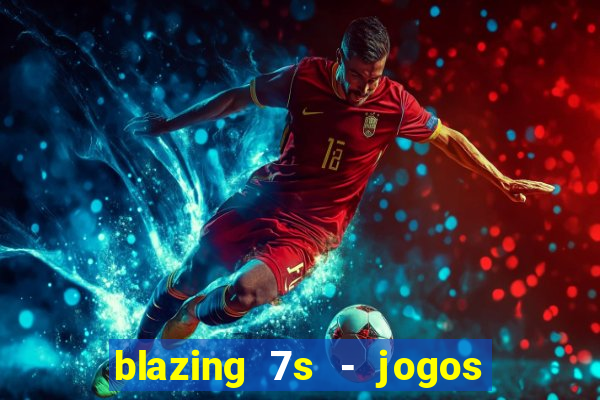 blazing 7s - jogos de casino