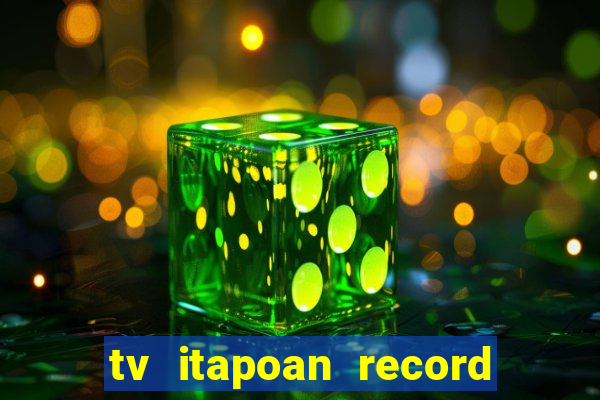 tv itapoan record bahia ao vivo